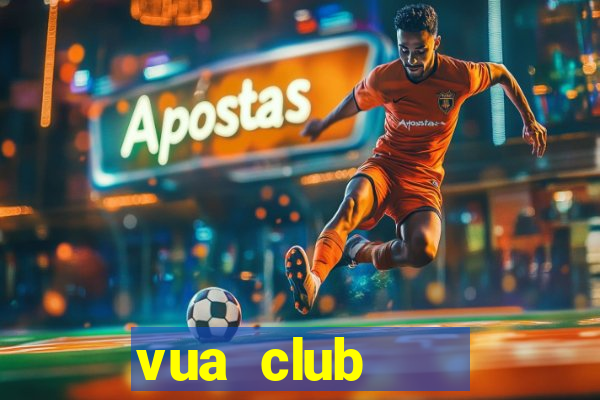 vua club    cổng game huyền thoại