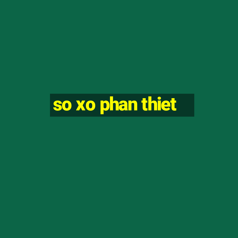 so xo phan thiet