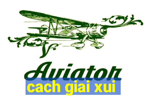 cach giai xui