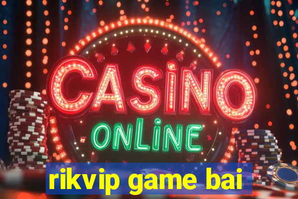 rikvip game bai