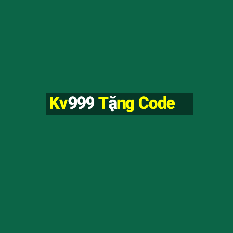 Kv999 Tặng Code