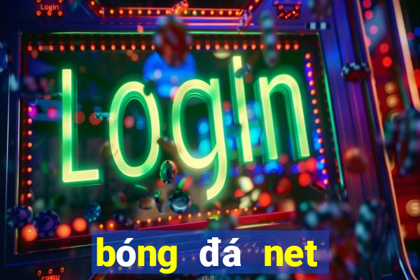 bóng đá net hôm nay