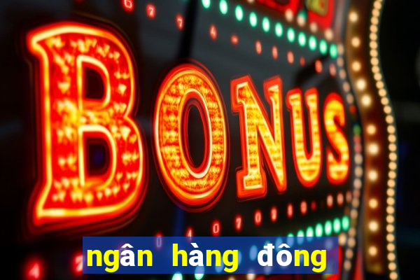 ngân hàng đông á bank