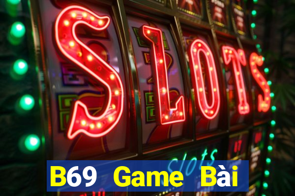 B69 Game Bài Lừa Đảo