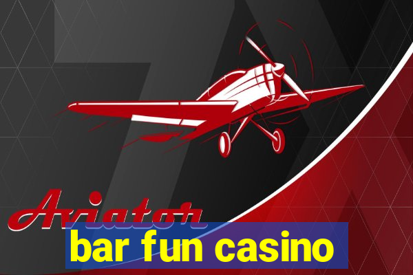 bar fun casino