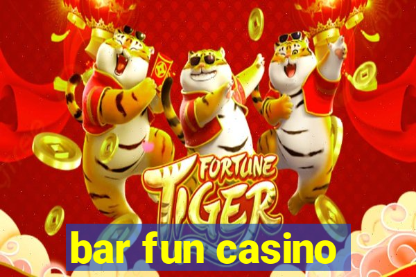 bar fun casino