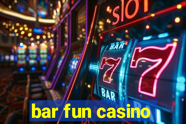 bar fun casino