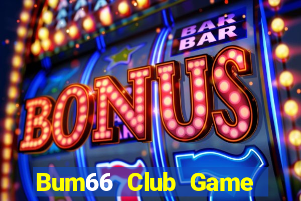 Bum66 Club Game Bài 3 Cây