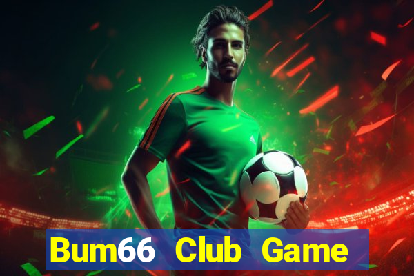 Bum66 Club Game Bài 3 Cây