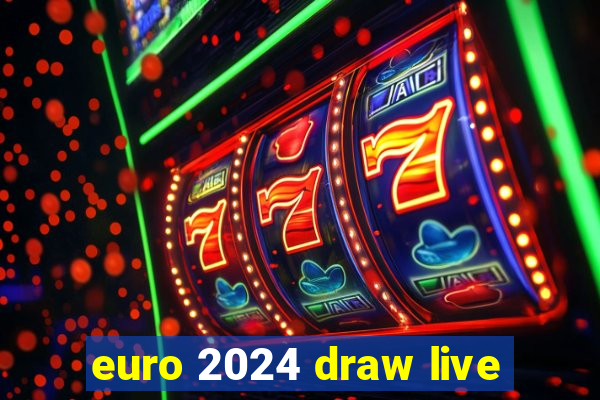 euro 2024 draw live