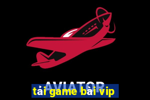 tải game bài vip