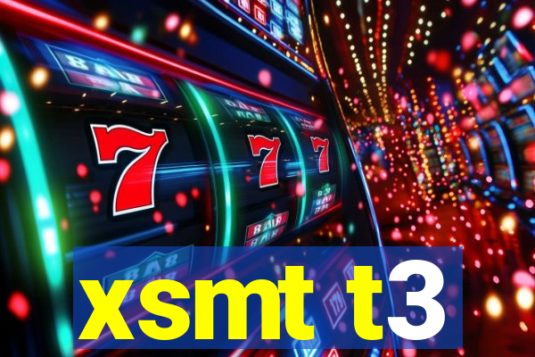 xsmt t3