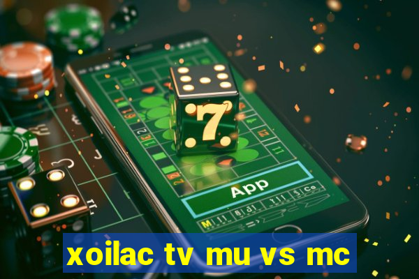 xoilac tv mu vs mc