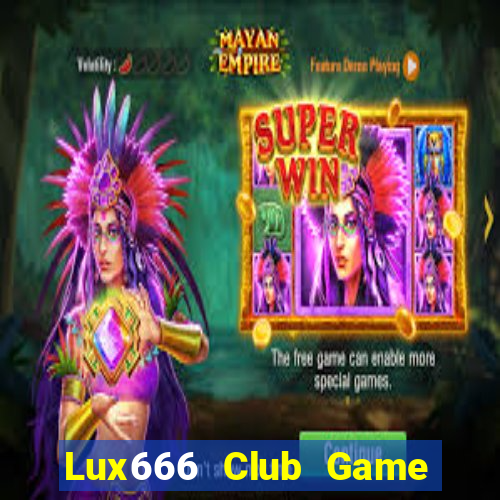 Lux666 Club Game Bài Trực Tuyến