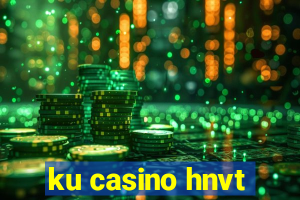 ku casino hnvt