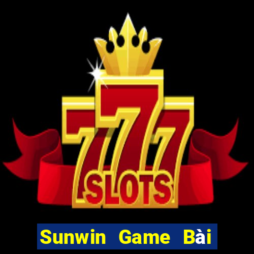 Sunwin Game Bài Tài Xỉu