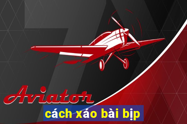 cách xáo bài bịp