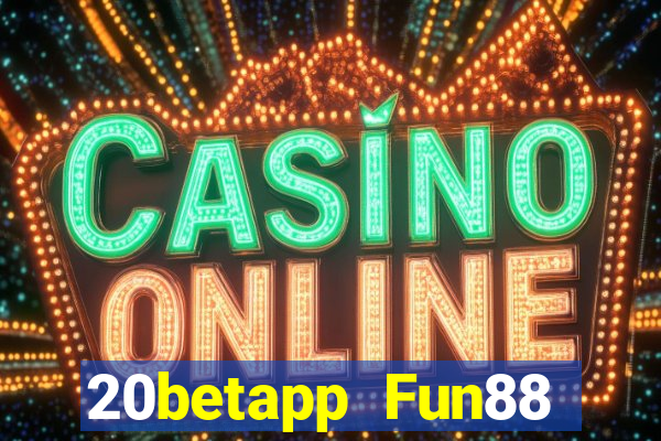 20betapp Fun88 Genesi đại phát