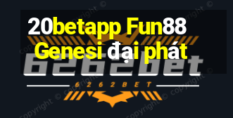 20betapp Fun88 Genesi đại phát