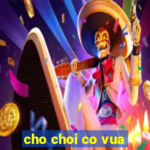 cho choi co vua