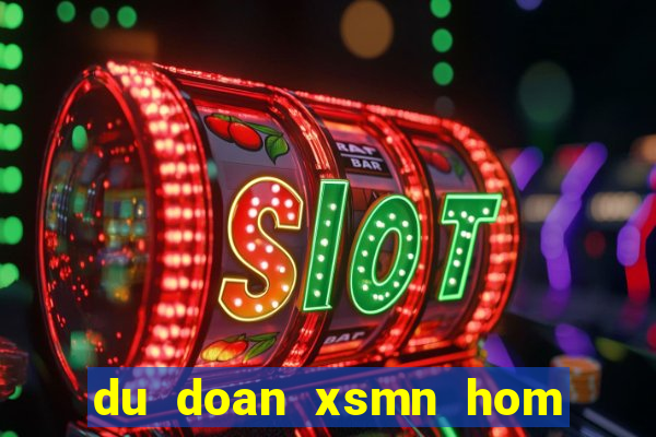 du doan xsmn hom nay chinh xac nhat hom nay