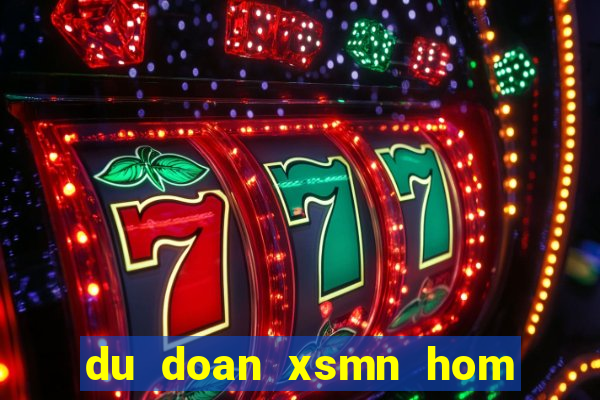 du doan xsmn hom nay chinh xac nhat hom nay