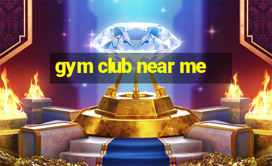 gym club near me