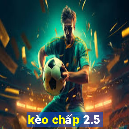 kèo chấp 2.5