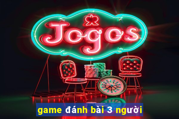 game đánh bài 3 người