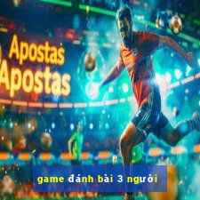 game đánh bài 3 người