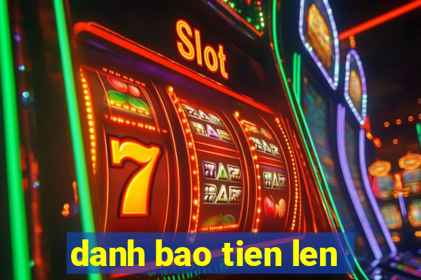 danh bao tien len