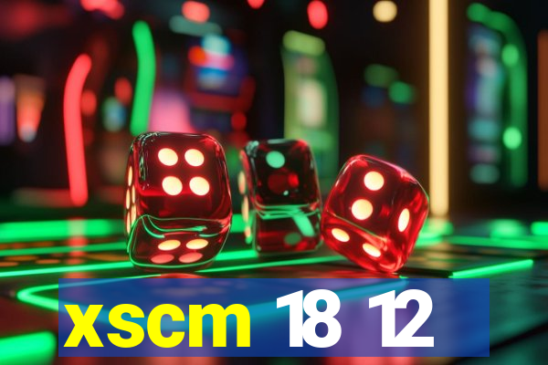 xscm 18 12