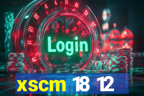 xscm 18 12