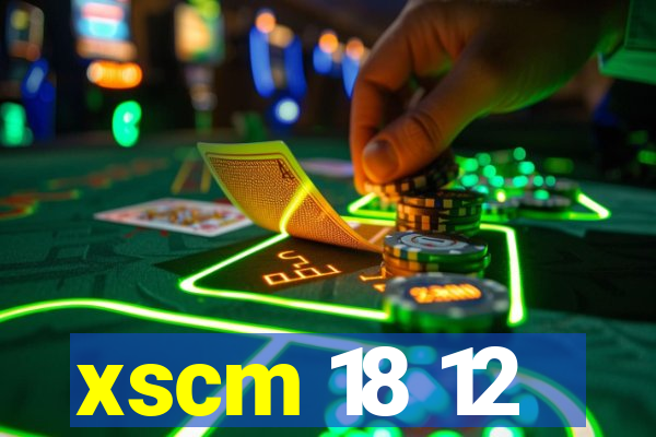 xscm 18 12