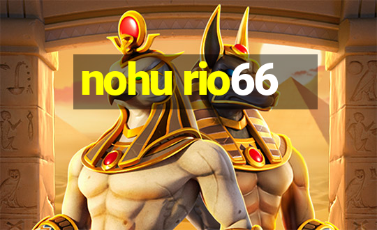 nohu rio66