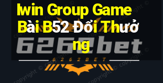 Iwin Group Game Bài B52 Đổi Thưởng