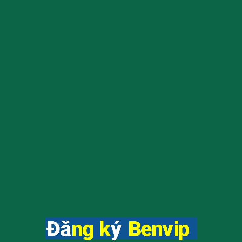 Đăng ký Benvip