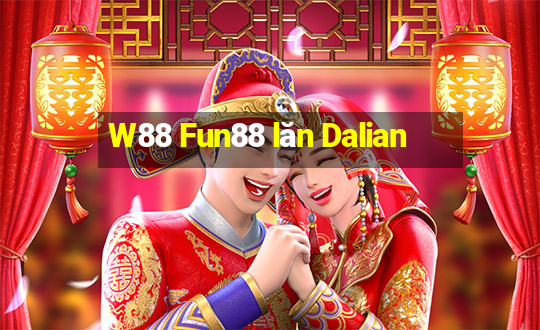 W88 Fun88 lăn Dalian