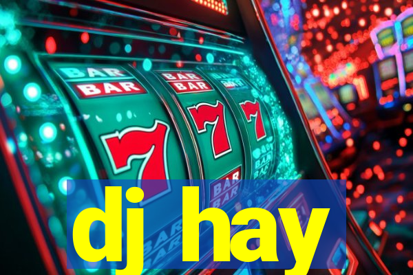 dj hay