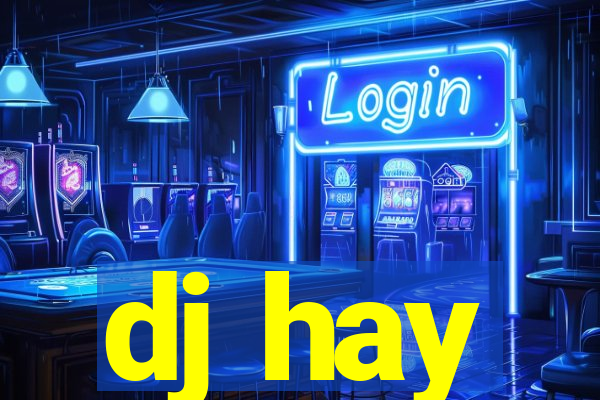 dj hay