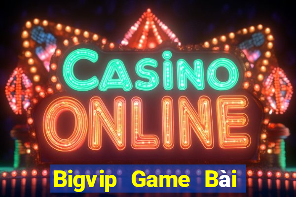 Bigvip Game Bài Giải Trí