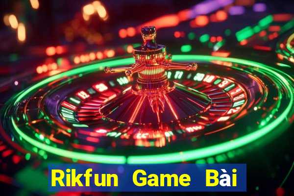 Rikfun Game Bài Nhiều Người Chơi Nhất