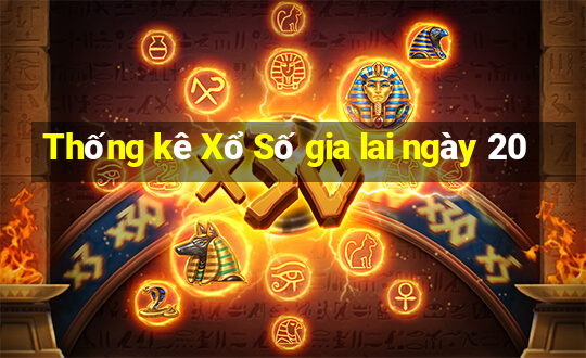 Thống kê Xổ Số gia lai ngày 20