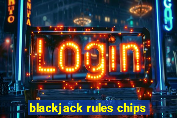 blackjack rules chips