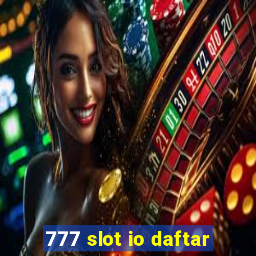 777 slot io daftar