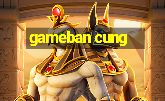 gameban cung