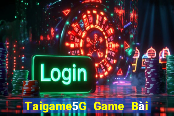 Taigame5G Game Bài Vip Club Đổi Thưởng