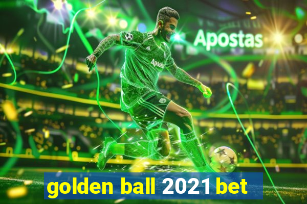 golden ball 2021 bet