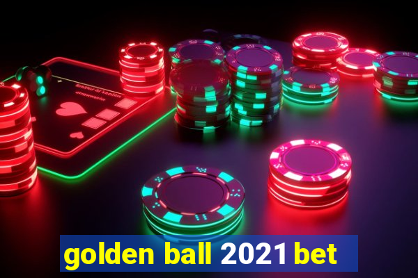 golden ball 2021 bet