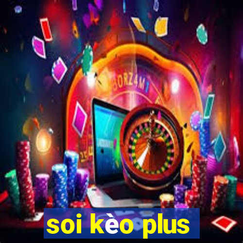 soi kèo plus